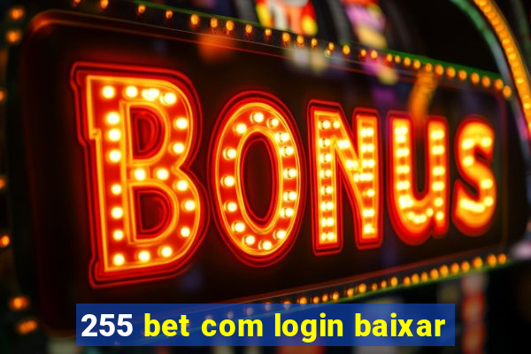 255 bet com login baixar